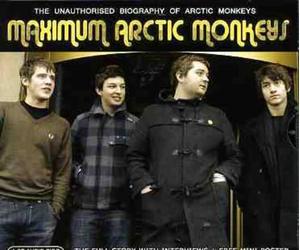 Michael Sumsion - Maximum Arctic Monkeys: The Unauthorised Biography Of Arctic Monkeys
