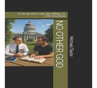 Michael Taylor NO OTHER GOD: A Deep Dive into the Bible vs. LDS Doctrine Michael Taylor Multicolor