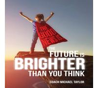 Michael Taylor The Good News Is, The Future Is Brighter Than You Think Paperback Book Michael Taylor Multicolor