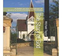 Michael Taylor The Story of God: A Biblical & Theological Journey from Eternity Michael Taylor Multicolor