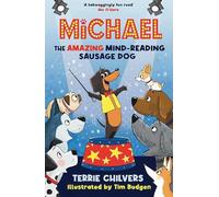 Michael The Amazing Mind-Reading Sausage Dog - Selected for the Blue Peter Book Club: 1 (Michael the Sausage Dog)