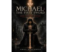 Michael: The First Sword: Book One: The Descent