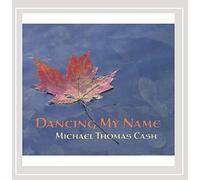 Michael Thomas Cash - Dancing My Name