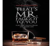 Michael Thomas Ford That's Mr. Faggot to You: Further Trials from My Queer Life Michael Thomas Ford Multicolor