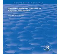 Michael Thompson Medieval Bishops' Houses in England & Wales Hardcover Book Michael Thompson Multicolor