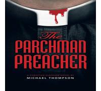 Michael Thompson The Parchman Preacher: A Christian Suspense Novel Paperback Book Michael Thompson Multicolor