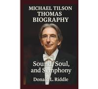 MICHAEL TILSON THOMAS BIOGRAPHY: Sound, Soul, and Symphony