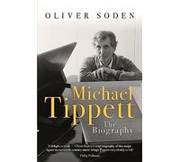 Michael Tippett: The Biography