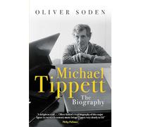 Michael Tippett: The Biography