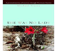 Michael Tracey She was no Lady:A personal journey of recovery through Hurricane Michael Tracey Multicolor