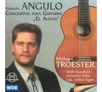 Michael Troester - Angulo: Conciertos Para Guitar ""El Alevin