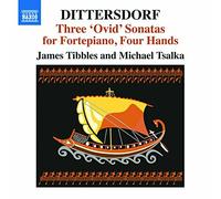 Tibbles/Tsalka - Carl Ditters von Dittersdorf: Three 'Ovid' Sonatas for Fortepiano, Four Hands