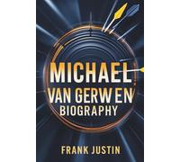 MICHAEL VAN GERWEN BIOGRAPHY: Unstoppable Force: The Making of a Darts Legend