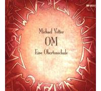 Michael Vetter - Om: Eine Obertonschule (Hu-Om, Gong-Bird, Mind Blow)