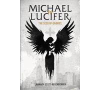 Michael vs Lucifer: The Seed of Gabriel (Michael vs Lucifer Chronicles)