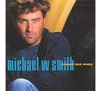 Michael W Smith - Change Your World