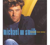 Michael W Smith - Change Your World