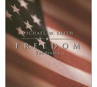 Michael W. Smith - Freedom - The Single - Michael W. Smith (UK