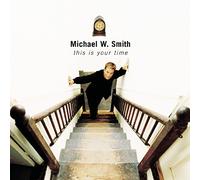 Michael W Smith - This Is Your Time