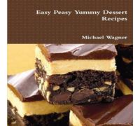 Michael Wagner Easy Peasy Yummy Dessert Recipes Paperback Book Michael Wagner Multicolor