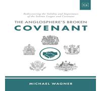 Michael Wagner The Anglosphere's Broken Covenant: Rediscovering the Validity and Michael Wagner Multicolor