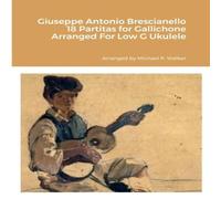 Michael Walker Giuseppe Antonio Brescianello 18 Partitas for Gallichone Arranged Michael Walker Multicolor