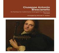 Michael Walker Giuseppe Antonio Brescianello: 18 Partitas for Gallichone Arranged Michael Walker Multicolor