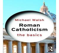 Michael Walsh Roman Catholicism: The Basics Paperback Book Michael Walsh Multicolor