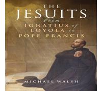 Michael Walsh The Jesuits: From Ignatius of Loyola to Pope Francis Paperback Book Michael Walsh Multicolor