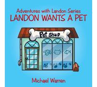 Michael Warren Landon Wants a Pet: Adventures with Landon Series Paperback Book Michael Warren Multicolor