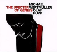 Michael Wertmuller/Olaf Rupp - The Specter Of Genius