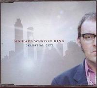 Michael Weston King - Celestial city (incl. 2 versions, 2003)