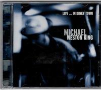 Michael Weston King - Live in Dinky Town