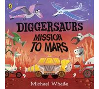 Michael Whaite Diggersaurs: Mission to Mars Paperback Book Michael Whaite Multicolor