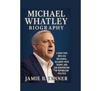 MICHAEL WHATLEY BIOGRAPHY: A DEEP DIVE INTO HIS INFLUENCE, ALLIANCE WITH TRUMP, AND THE REINVENTION OF REPUBLICAN POLITICS