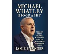 MICHAEL WHATLEY BIOGRAPHY: A DEEP DIVE INTO HIS INFLUENCE, ALLIANCE WITH TRUMP, AND THE REINVENTION OF REPUBLICAN POLITICS