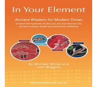 Michael White In Your Element: Ancient Wisdom for Modern Times Paperback Book Michael White Multicolor