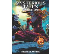 Michael White MYSTERIOUS TALES: VOLUME ONE Paperback Book Michael White Multicolor