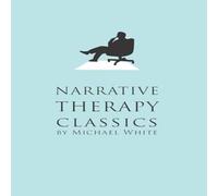Michael White Narrative Therapy Classics Paperback Book Michael White Multicolor