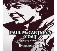 Michael White Paul McCartney's Coat: A Short Story Collection Paperback Book Michael White Multicolor