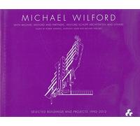 Michael Wilford: With Michael Wilford and Partners, Wilford Schupp Architekten and Others