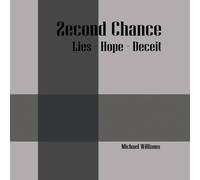 Michael Williams 2econd Chance: Lies- Hope- Deceit Paperback Book Michael Williams Multicolor