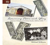Michael Williams Returning Home with Glory : Chinese Villagers Around the Pacific Michael Williams Multicolor