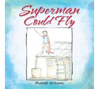 Michael Williams Superman Could Fly Paperback Book Michael Williams Multicolor