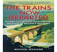 Michael Williams The Trains Now Departed Paperback Book Michael Williams Multicolor