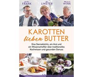 Michael Wink Gu Karotten lieben Butter: Eine Sterneköchin, ein Arzt u (Hardback)