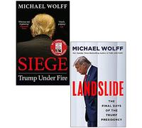 Michael Wolff Collection 2 Books Set (Siege Trump Under Fire, Landslide The Final Days of the Trump Presidency)