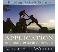 Michael Wolff Praying Today's Psalms: Application of a Body Presented to God Michael Wolff Multicolor