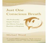 Michael Wood Just One Conscious Breath: The profoundly simple practice that Michael Wood Multicolor