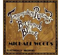Michael Woods - Fingerpicking Ragtime Bottleneck & Blues